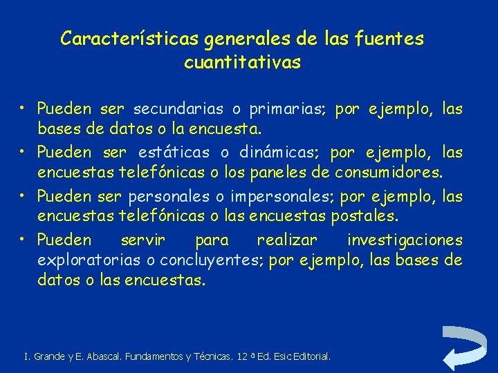 Características generales de las fuentes cuantitativas • Pueden ser secundarias o primarias; por ejemplo,