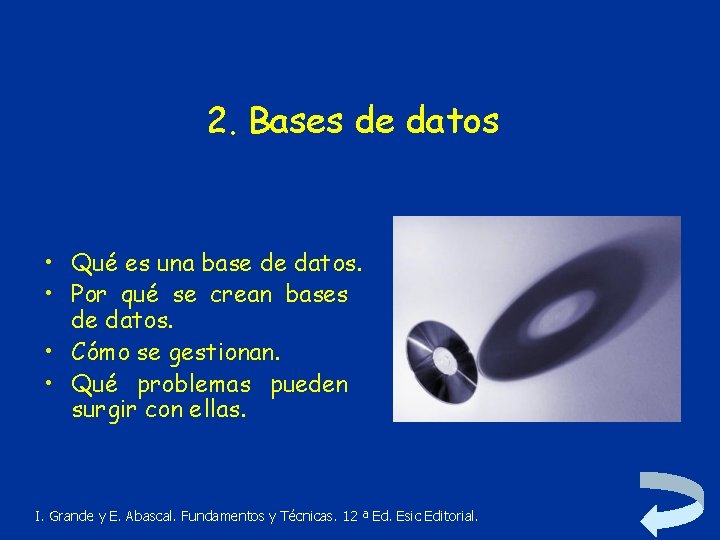 2. Bases de datos • Qué es una base de datos. • Por qué