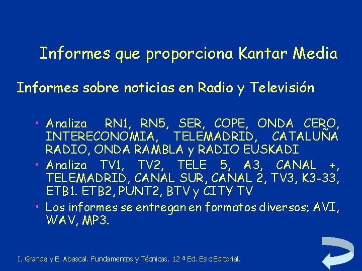 Informes que proporciona Kantar Media Informes sobre noticias en Radio y Televisión • Analiza