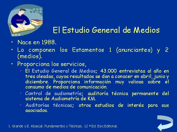 El Estudio General de Medios • Nace en 1988. • Lo componen los Estamentos