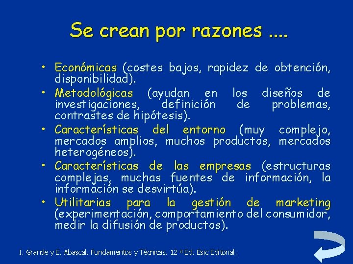 Se crean por razones. . • Económicas (costes bajos, rapidez de obtención, disponibilidad). •