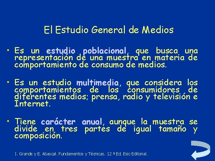 El Estudio General de Medios • Es un estudio poblacional, que busca una representación