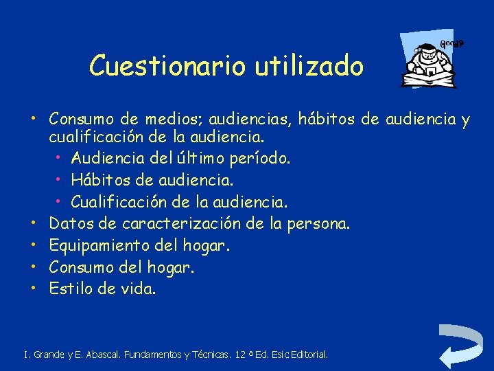 Cuestionario utilizado • Consumo de medios; audiencias, hábitos de audiencia y • • cualificación