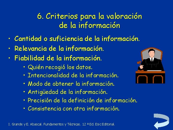 6. Criterios para la valoración de la información • Cantidad o suficiencia de la