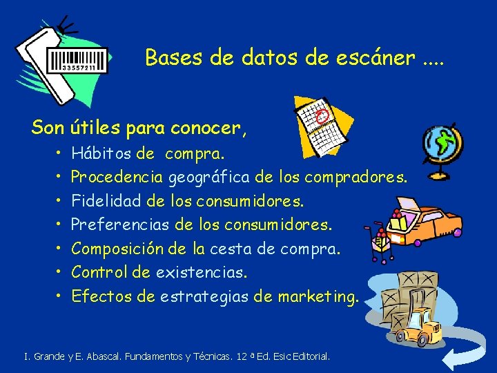 Bases de datos de escáner. . Son útiles para conocer, • • Hábitos de