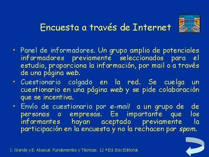 Encuesta a través de Internet • Panel de informadores. Un grupo amplio de potenciales