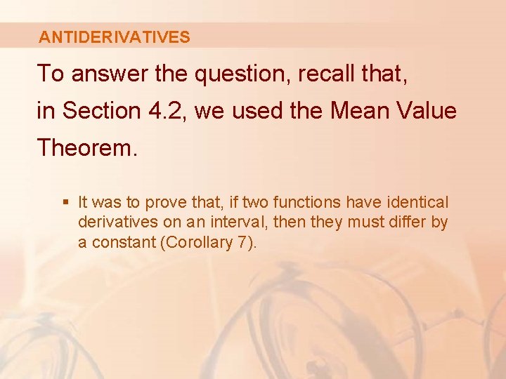 ANTIDERIVATIVES To answer the question, recall that, in Section 4. 2, we used the