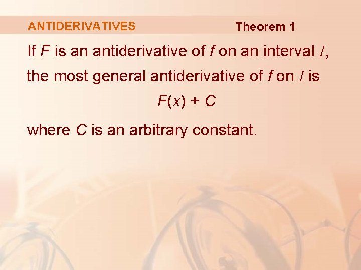 ANTIDERIVATIVES Theorem 1 If F is an antiderivative of f on an interval I,