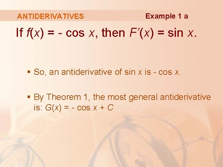 ANTIDERIVATIVES Example 1 a If f(x) = - cos x, then F’(x) = sin