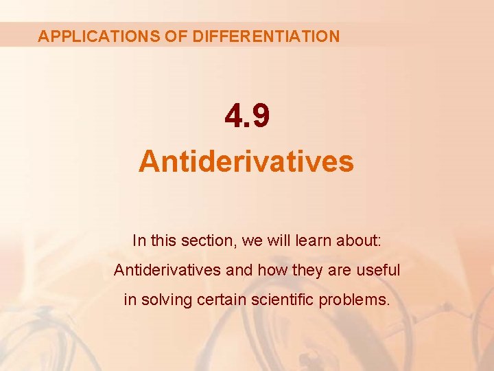 APPLICATIONS OF DIFFERENTIATION 4. 9 Antiderivatives In this section, we will learn about: Antiderivatives