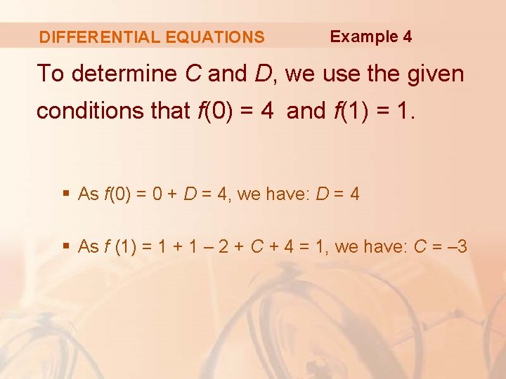 DIFFERENTIAL EQUATIONS Example 4 To determine C and D, we use the given conditions