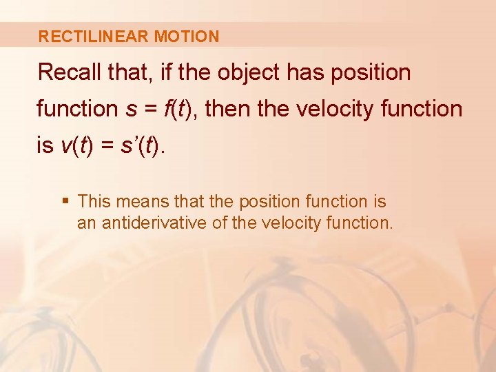 RECTILINEAR MOTION Recall that, if the object has position function s = f(t), then