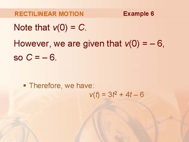 RECTILINEAR MOTION Example 6 Note that v(0) = C. However, we are given that