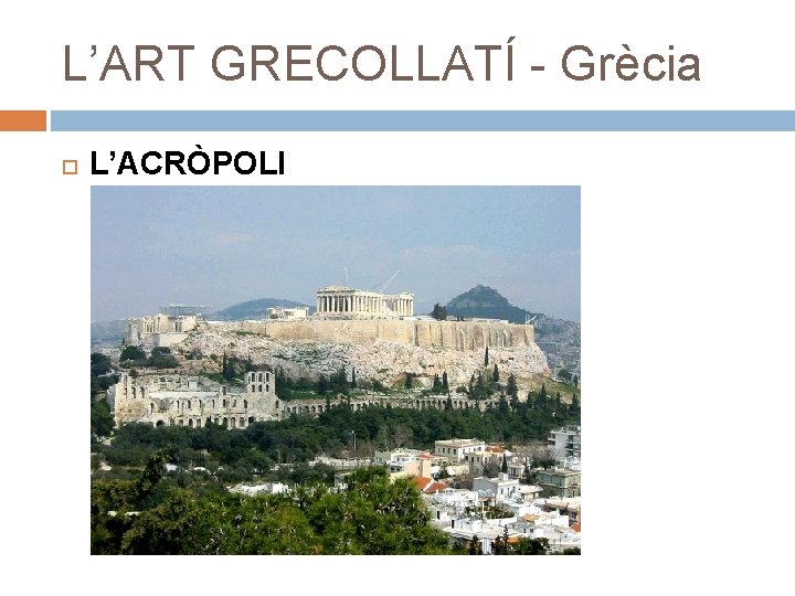 L’ART GRECOLLATÍ - Grècia L’ACRÒPOLI 