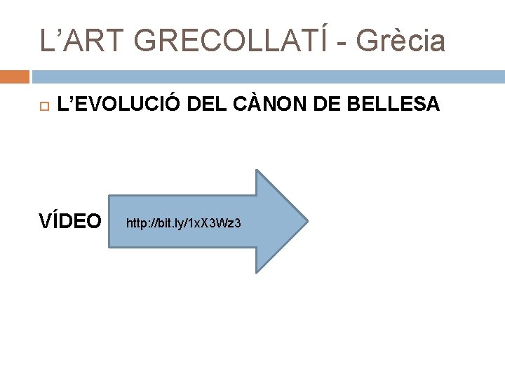 L’ART GRECOLLATÍ - Grècia L’EVOLUCIÓ DEL CÀNON DE BELLESA VÍDEO http: //bit. ly/1 x.