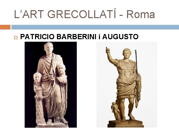 L’ART GRECOLLATÍ - Roma PATRICIO BARBERINI i AUGUSTO 