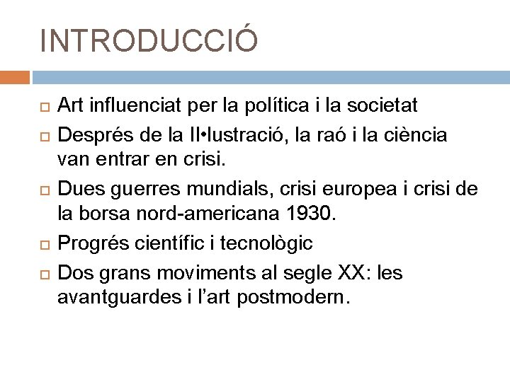 INTRODUCCIÓ Art influenciat per la política i la societat Després de la Il •