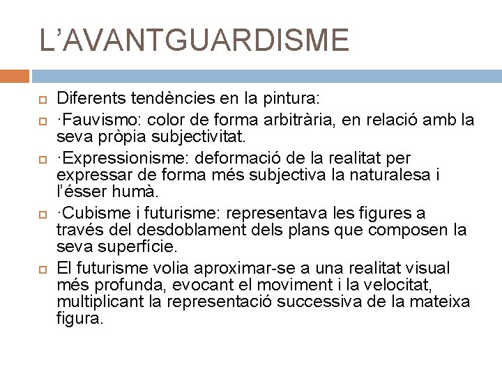 L’AVANTGUARDISME Diferents tendències en la pintura: ·Fauvismo: color de forma arbitrària, en relació amb