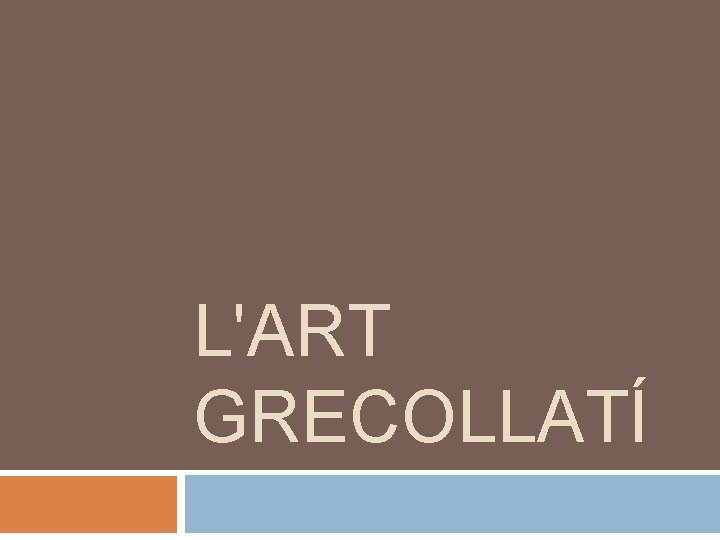 L'ART GRECOLLATÍ 