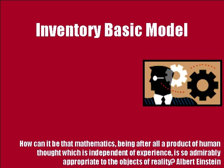 Inventory Basic Model How can it be that mathematics, being after all a product