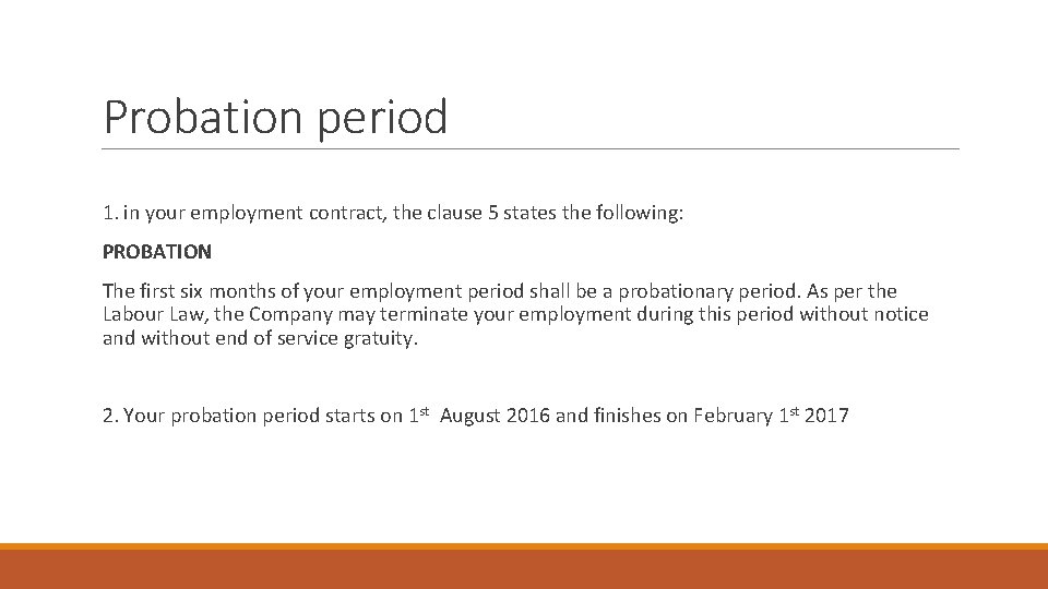 Probation period 1. in your employment contract, the clause 5 states the following: PROBATION