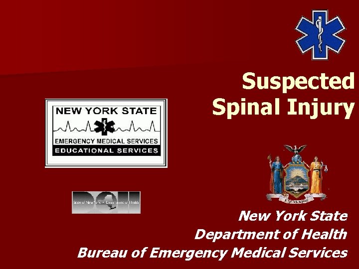 Suspected Spinal Injury New York State Department of Health Bureau of Emergency Medical Services Suspected Spinal Injury New York State Department of Health Bureau of Emergency Medical Services