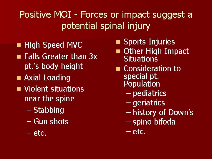 Positive MOI - Forces or impact suggest a potential spinal injury n n High Positive MOI - Forces or impact suggest a potential spinal injury n n High