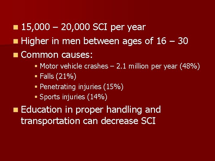 n 15, 000 – 20, 000 SCI per year n Higher in men between n 15, 000 – 20, 000 SCI per year n Higher in men between