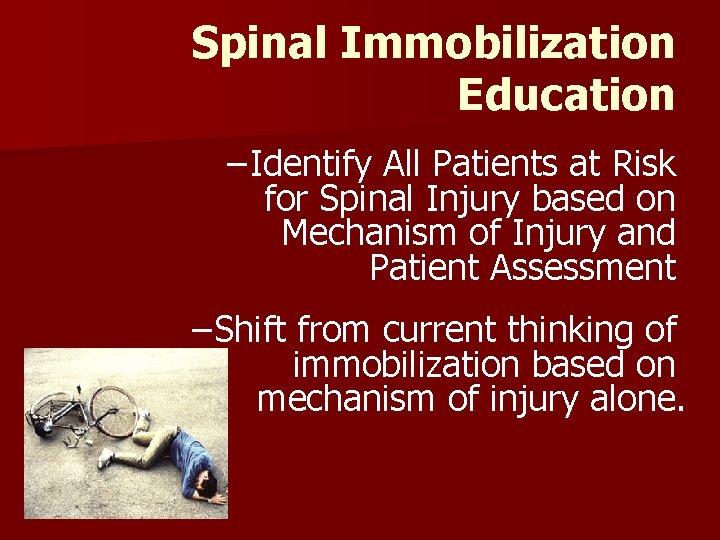 Spinal Immobilization Education – Identify All Patients at Risk for Spinal Injury based on Spinal Immobilization Education – Identify All Patients at Risk for Spinal Injury based on