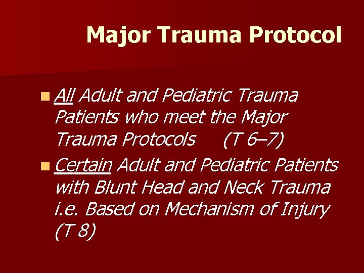 Major Trauma Protocol n All Adult and Pediatric Trauma Patients who meet the Major Major Trauma Protocol n All Adult and Pediatric Trauma Patients who meet the Major