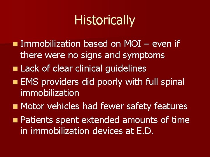 Historically n Immobilization based on MOI – even if there were no signs and Historically n Immobilization based on MOI – even if there were no signs and