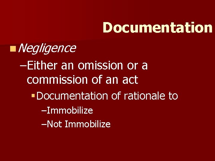Documentation n Negligence –Either an omission or a commission of an act § Documentation Documentation n Negligence –Either an omission or a commission of an act § Documentation