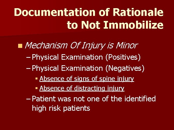 Documentation of Rationale to Not Immobilize n Mechanism Of Injury is Minor – Physical Documentation of Rationale to Not Immobilize n Mechanism Of Injury is Minor – Physical