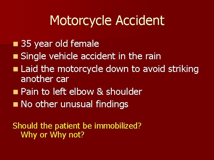 Motorcycle Accident n 35 year old female n Single vehicle accident in the rain Motorcycle Accident n 35 year old female n Single vehicle accident in the rain