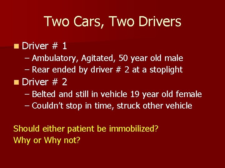 Two Cars, Two Drivers n Driver #1 – Ambulatory, Agitated, 50 year old male Two Cars, Two Drivers n Driver #1 – Ambulatory, Agitated, 50 year old male