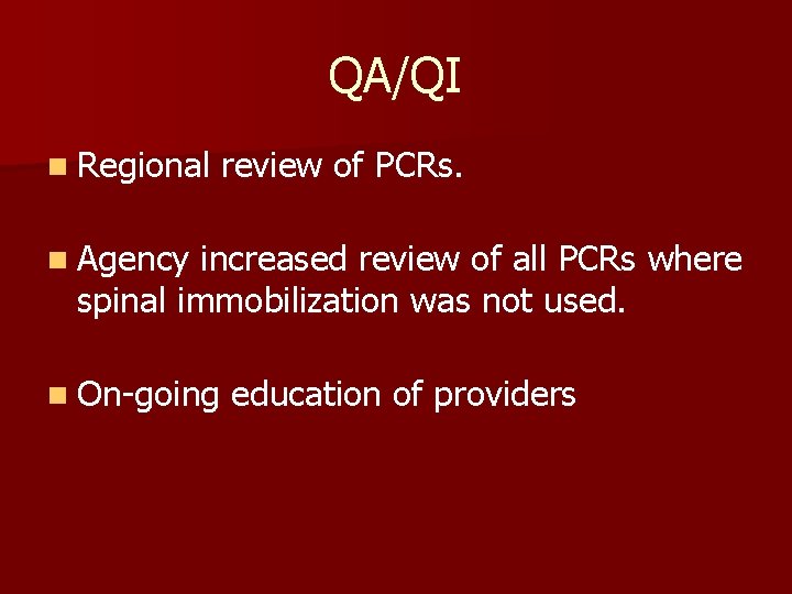 QA/QI n Regional review of PCRs. n Agency increased review of all PCRs where QA/QI n Regional review of PCRs. n Agency increased review of all PCRs where