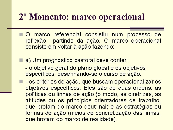 2º Momento: marco operacional n O marco referencial consistiu num processo de reflexão partindo