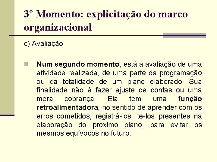 3º Momento: explicitação do marco organizacional c) Avaliação n Num segundo momento, está a