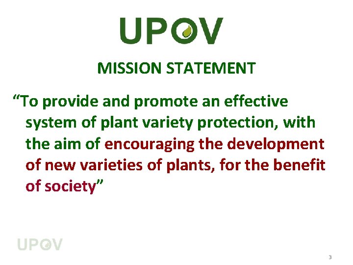 MISSION STATEMENT “To provide and promote an effective system of plant variety protection, with