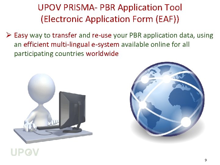 UPOV PRISMA- PBR Application Tool (Electronic Application Form (EAF)) Ø Easy way to transfer