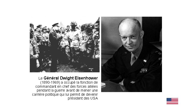 Le Général Dwight Eisenhower (1890 -1969) a occupé la fonction de commandant en chef