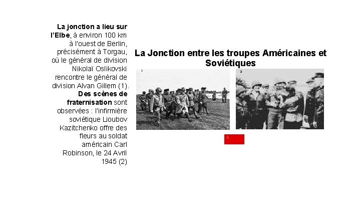 La jonction a lieu sur l’Elbe, à environ 100 km à l’ouest de Berlin,