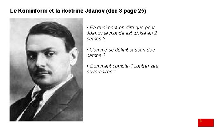 Le Kominform et la doctrine Jdanov (doc 3 page 25) • En quoi peut-on