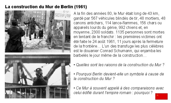La construction du Mur de Berlin (1961) A la fin des années 80, le