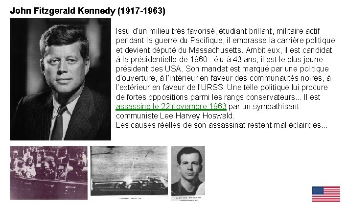 John Fitzgerald Kennedy (1917 -1963) Issu d’un milieu très favorisé, étudiant brillant, militaire actif