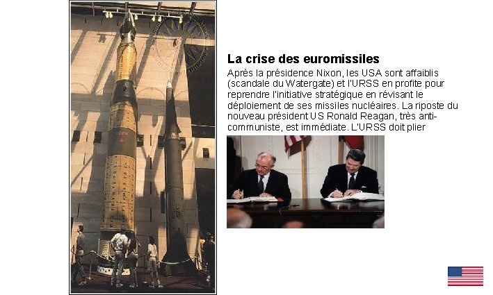 La crise des euromissiles Après la présidence Nixon, les USA sont affaiblis (scandale du