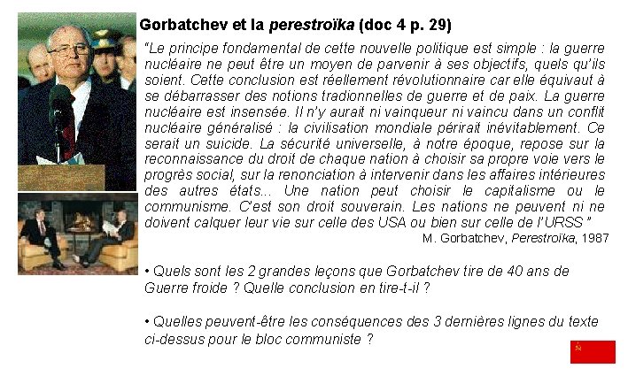 Gorbatchev et la perestroïka (doc 4 p. 29) “Le principe fondamental de cette nouvelle