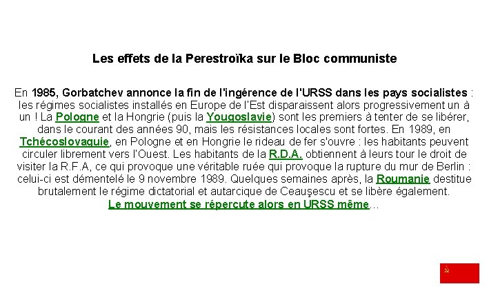 Les effets de la Perestroïka sur le Bloc communiste En 1985, Gorbatchev annonce la