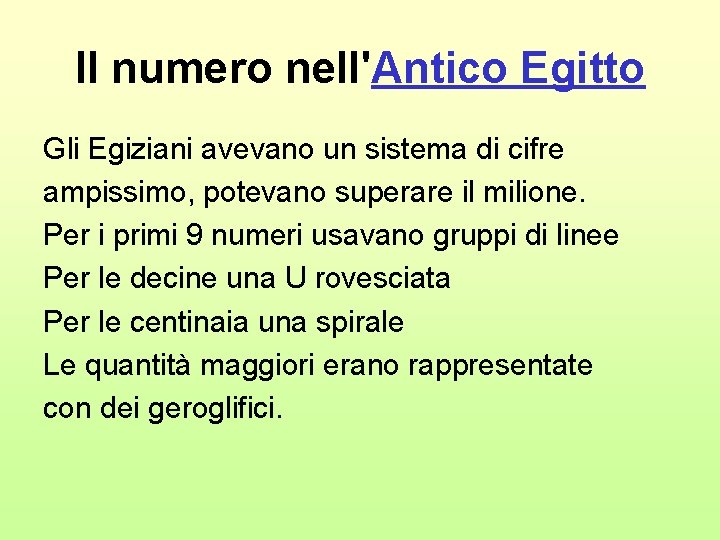 Il numero nell'Antico Egitto Gli Egiziani avevano un sistema di cifre ampissimo, potevano superare