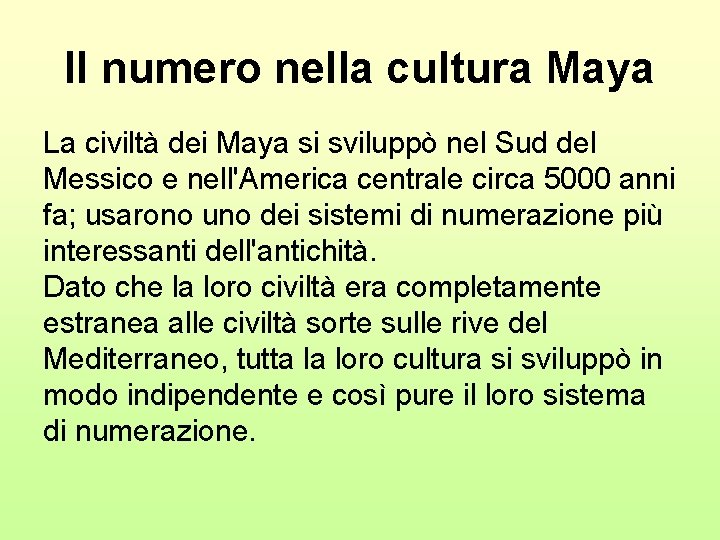 Il numero nella cultura Maya La civiltà dei Maya si sviluppò nel Sud del